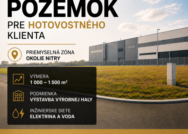 HĽADÁME POZEMOK na výstavbu výrobnej haly -hotovostný klient